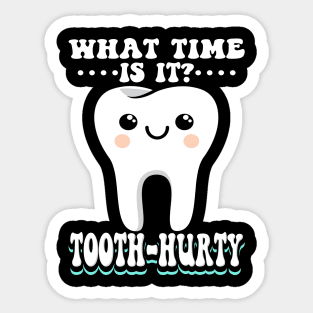 What Time Is It Tooth Hurty Sticker